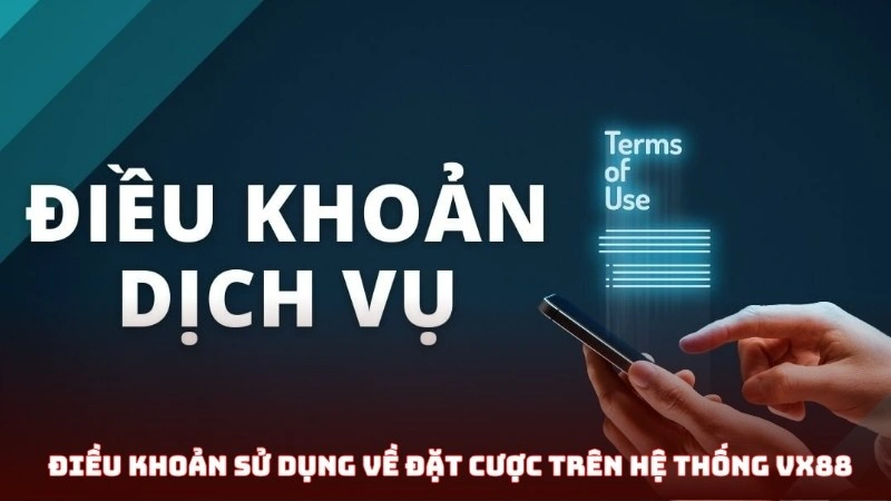 Điều khoản sử dụng về đặt cược trên hệ thống Vx88 Điều khoản sử dụng về đặt cược trên hệ thống Vx88