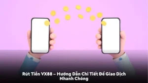Rút tiền Vx88